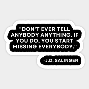 Catcher in the rye J. D. Salinger Don't ever tell anybody anything Sticker